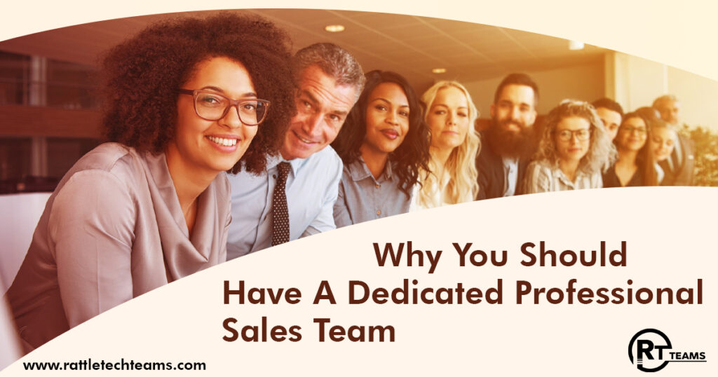 Why You Should Have A Dedicated Professional Sales Team