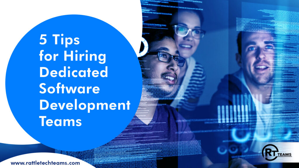 5 Tips for Hiring Dedicated Software Development Teams