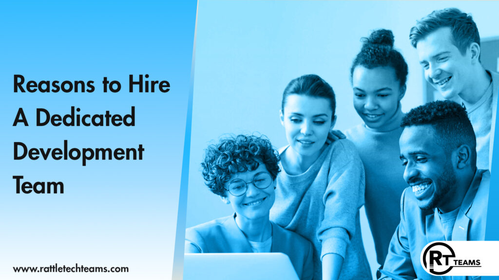 Five Essential Reasons to Hire a Dedicated Development Team