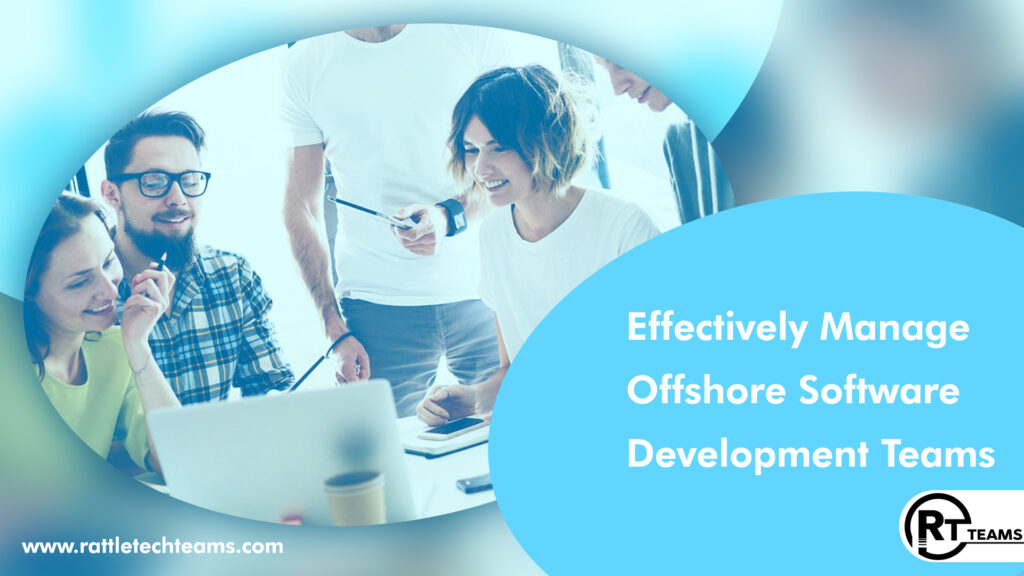 How to Effectively Manage Offshore Software Development Teams